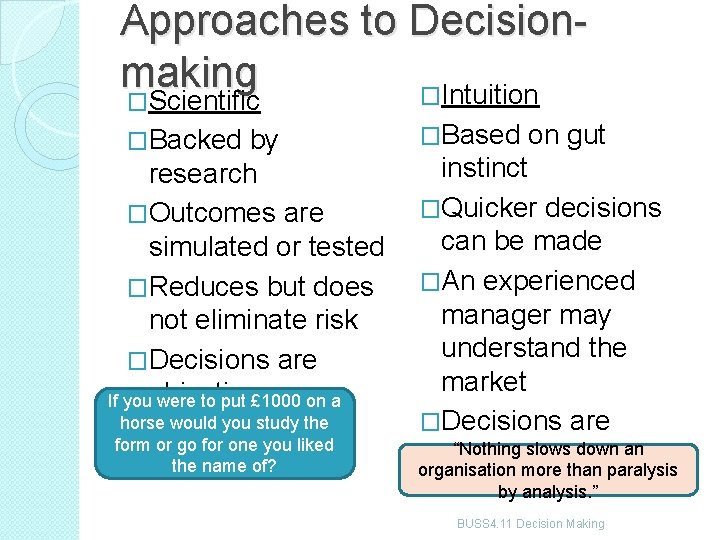 Approaches to Decisionmaking �Intuition �Scientific �Backed by research �Outcomes are simulated or tested �Reduces