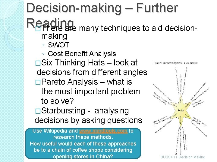 Decision-making – Further Reading �There are many techniques to aid decisionmaking ◦ SWOT ◦