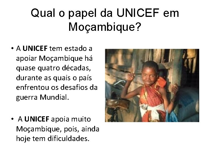 Qual o papel da UNICEF em Moçambique? • A UNICEF tem estado a apoiar