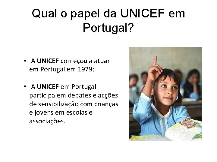 Qual o papel da UNICEF em Portugal? • A UNICEF começou a atuar em