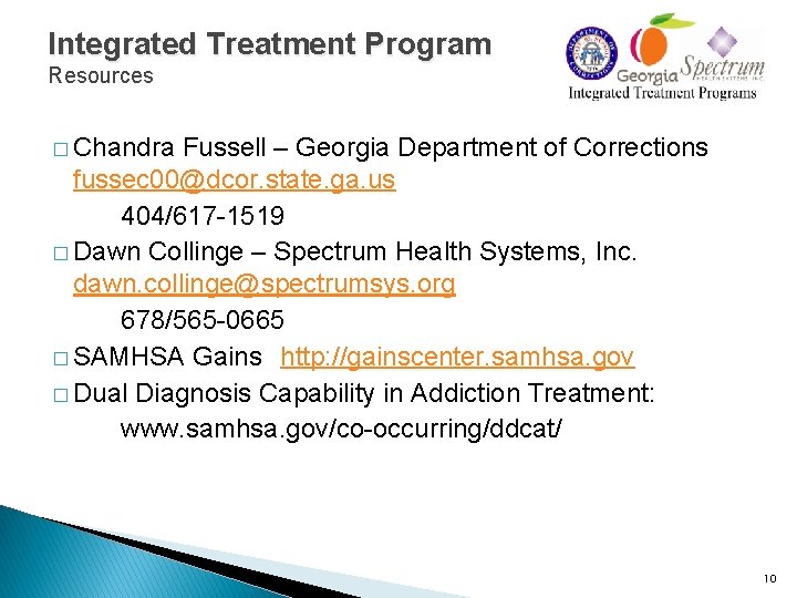 Integrated Treatment Program Resources � Chandra Fussell – Georgia Department of Corrections fussec 00@dcor. Integrated Treatment Program Resources � Chandra Fussell – Georgia Department of Corrections fussec 00@dcor.