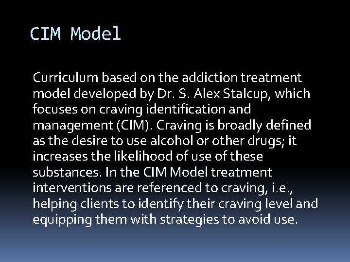 CIM Model Curriculum based on the addiction treatment model developed by Dr. S. Alex CIM Model Curriculum based on the addiction treatment model developed by Dr. S. Alex