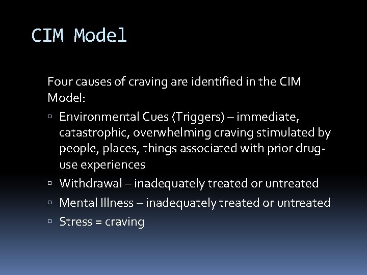 CIM Model Four causes of craving are identified in the CIM Model: Environmental Cues CIM Model Four causes of craving are identified in the CIM Model: Environmental Cues