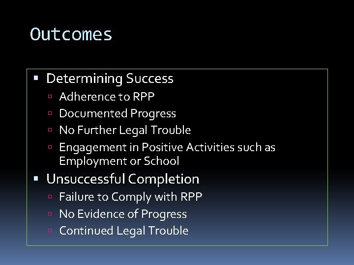 Outcomes Determining Success Adherence to RPP Documented Progress No Further Legal Trouble Engagement in Outcomes Determining Success Adherence to RPP Documented Progress No Further Legal Trouble Engagement in