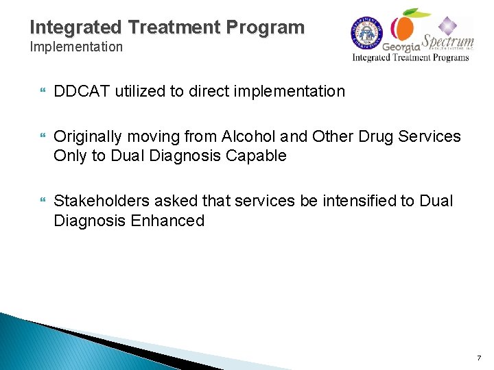 Integrated Treatment Program Implementation DDCAT utilized to direct implementation Originally moving from Alcohol and Integrated Treatment Program Implementation DDCAT utilized to direct implementation Originally moving from Alcohol and