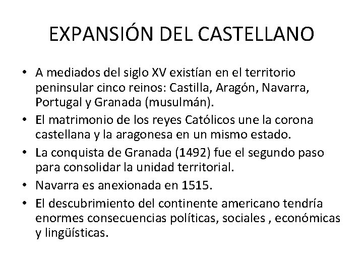 EXPANSIÓN DEL CASTELLANO • A mediados del siglo XV existían en el territorio peninsular