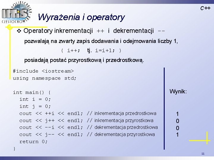 C++ Wyrażenia i operatory v Operatory inkrementacji ++ i dekrementacji - pozwalają na zwarty