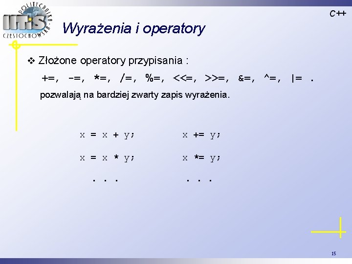 C++ Wyrażenia i operatory v Złożone operatory przypisania : +=, -=, *=, /=, %=,