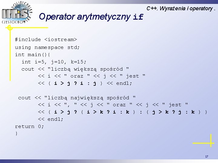 Operator arytmetyczny if C++. Wyrażenia i operatory. #include <iostream> using namespace std; int main(){