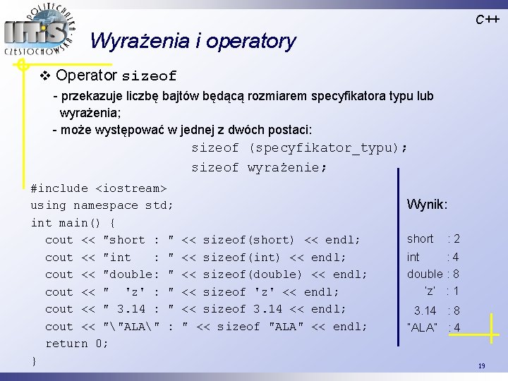 C++ Wyrażenia i operatory v Operator sizeof - przekazuje liczbę bajtów będącą rozmiarem specyfikatora