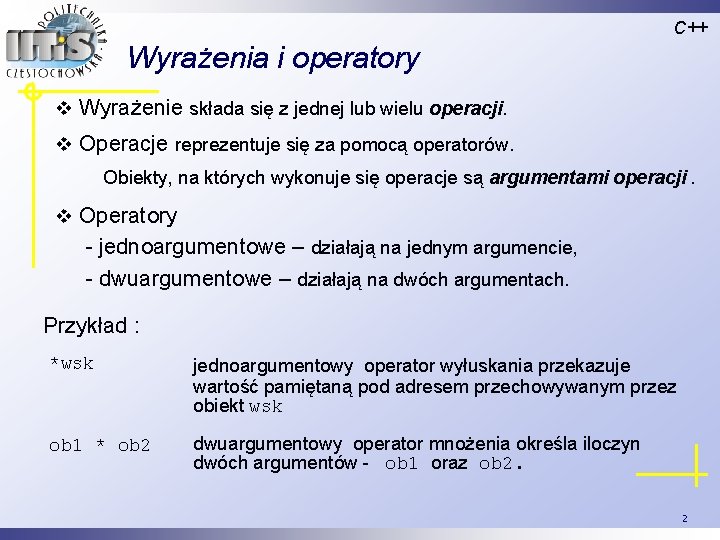 C++ Wyrażenia i operatory v Wyrażenie składa się z jednej lub wielu operacji. v