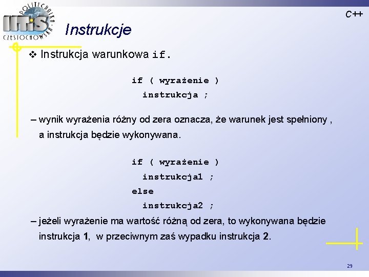 C++ Instrukcje v Instrukcja warunkowa if. if ( wyrażenie ) instrukcja ; – wynik