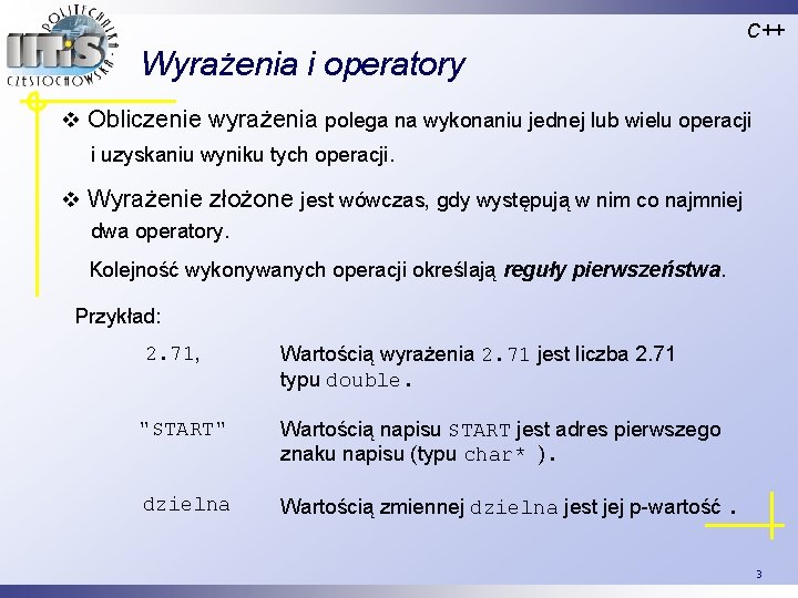 C++ Wyrażenia i operatory v Obliczenie wyrażenia polega na wykonaniu jednej lub wielu operacji