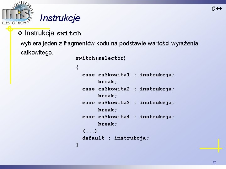 C++ Instrukcje v Instrukcja switch wybiera jeden z fragmentów kodu na podstawie wartości wyrażenia