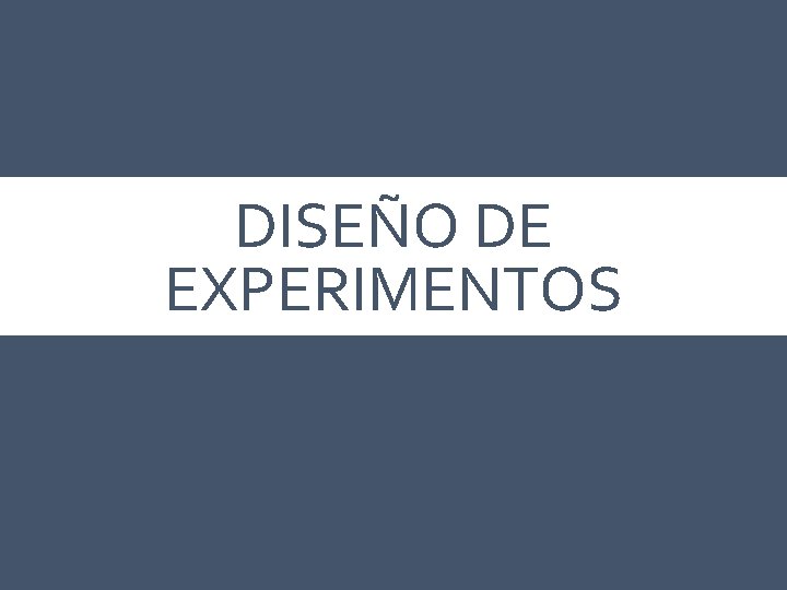 DISEÑO DE EXPERIMENTOS 