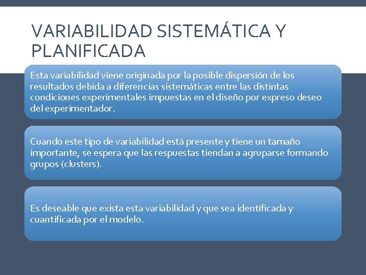 VARIABILIDAD SISTEMÁTICA Y PLANIFICADA Esta variabilidad viene originada por la posible dispersión de los