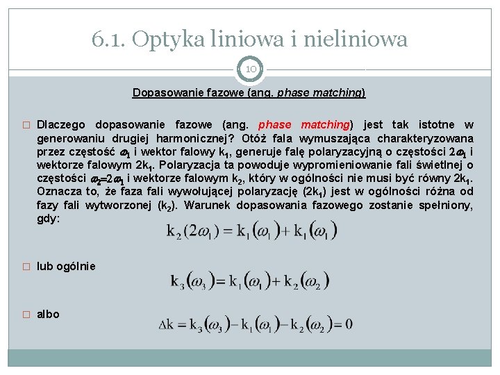 6. 1. Optyka liniowa i nieliniowa 10 Dopasowanie fazowe (ang. phase matching) � Dlaczego