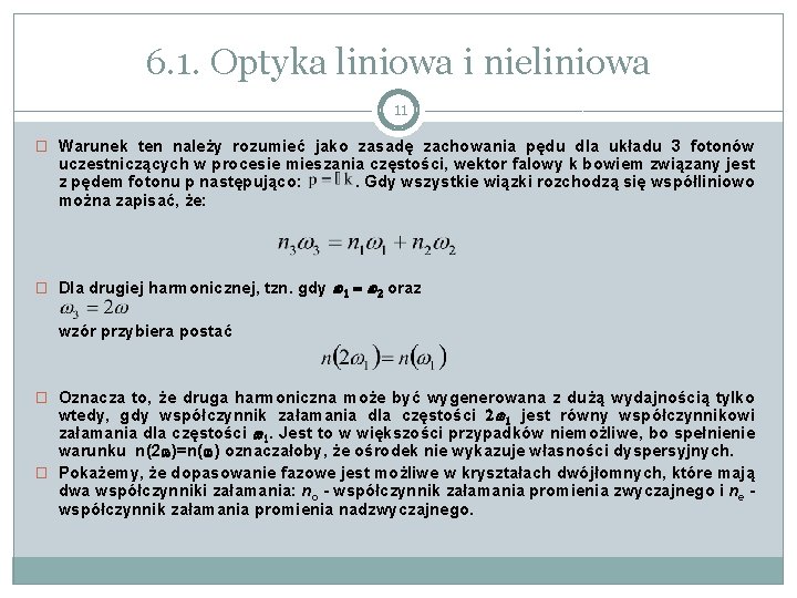 6. 1. Optyka liniowa i nieliniowa 11 � Warunek ten należy rozumieć jako zasadę