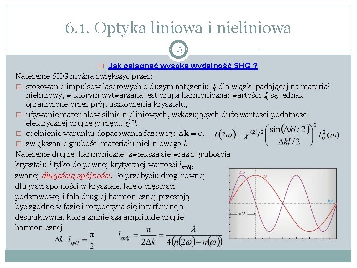 6. 1. Optyka liniowa i nieliniowa 13 � Jak osiągnąć wysoką wydajność SHG ?