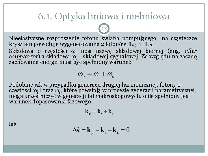 6. 1. Optyka liniowa i nieliniowa 28 Nieelastyczne rozproszenie fotonu światła pompującego na cząsteczce