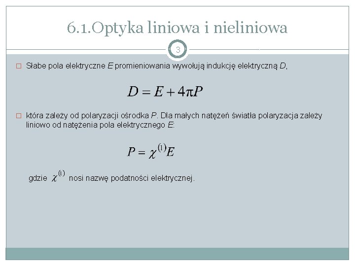 6. 1. Optyka liniowa i nieliniowa 3 � Słabe pola elektryczne E promieniowania wywołują
