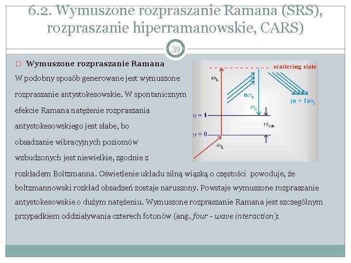 6. 2. Wymuszone rozpraszanie Ramana (SRS), rozpraszanie hiperramanowskie, CARS) 39 � Wymuszone rozpraszanie Ramana