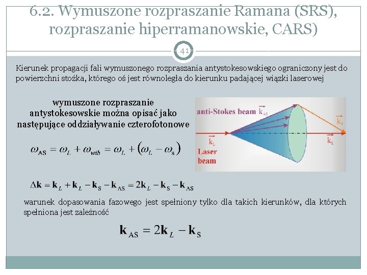 6. 2. Wymuszone rozpraszanie Ramana (SRS), rozpraszanie hiperramanowskie, CARS) 41 Kierunek propagacji fali wymuszonego