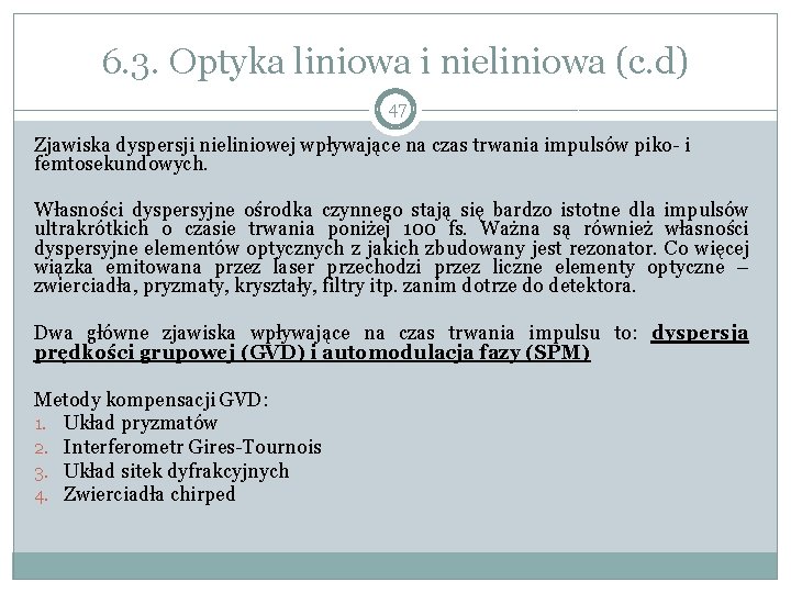 6. 3. Optyka liniowa i nieliniowa (c. d) 47 Zjawiska dyspersji nieliniowej wpływające na