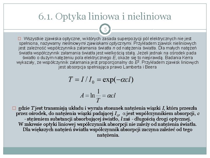 6. 1. Optyka liniowa i nieliniowa 5 � Wszystkie zjawiska optyczne, w których zasada