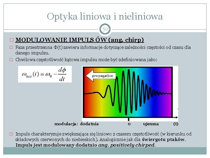 Optyka liniowa i nieliniowa 50 � MODULOWANIE IMPULS ÓW (ang. chirp) � Faza przestrzenna