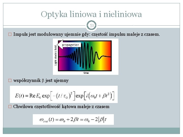 Optyka liniowa i nieliniowa 51 � Impuls jest modulowany ujemnie gdy: częstość impulsu maleje