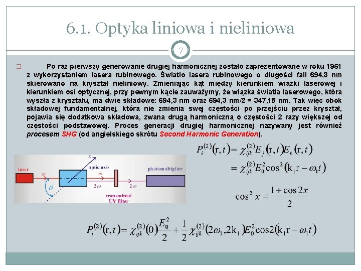 6. 1. Optyka liniowa i nieliniowa 7 � Po raz pierwszy generowanie drugiej harmonicznej