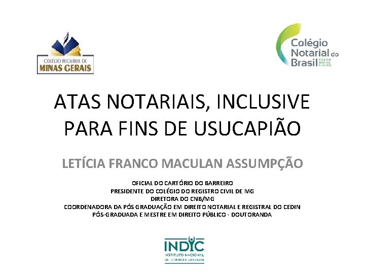 ATAS NOTARIAIS, INCLUSIVE PARA FINS DE USUCAPIÃO LETÍCIA FRANCO MACULAN ASSUMPÇÃO OFICIAL DO CARTÓRIO