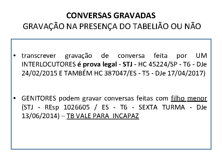 CONVERSAS GRAVADAS GRAVAÇÃO NA PRESENÇA DO TABELIÃO OU NÃO • transcrever gravação de conversa