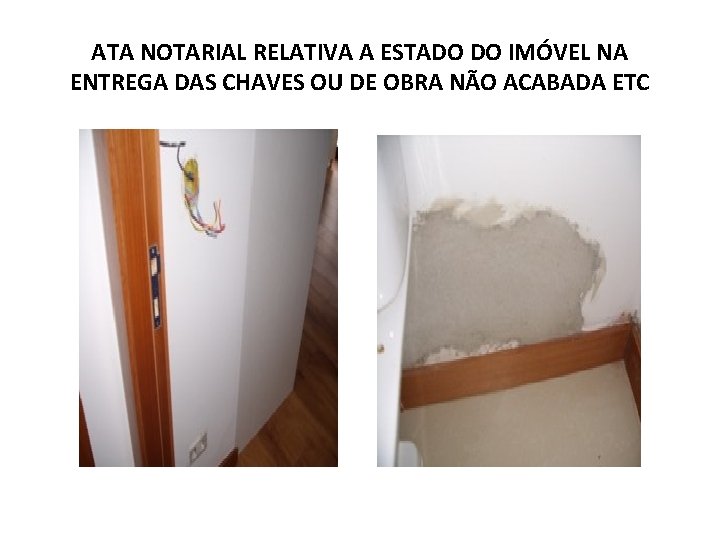 ATA NOTARIAL RELATIVA A ESTADO DO IMÓVEL NA ENTREGA DAS CHAVES OU DE OBRA