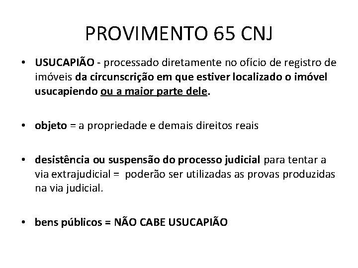 PROVIMENTO 65 CNJ • USUCAPIÃO - processado diretamente no ofício de registro de imóveis