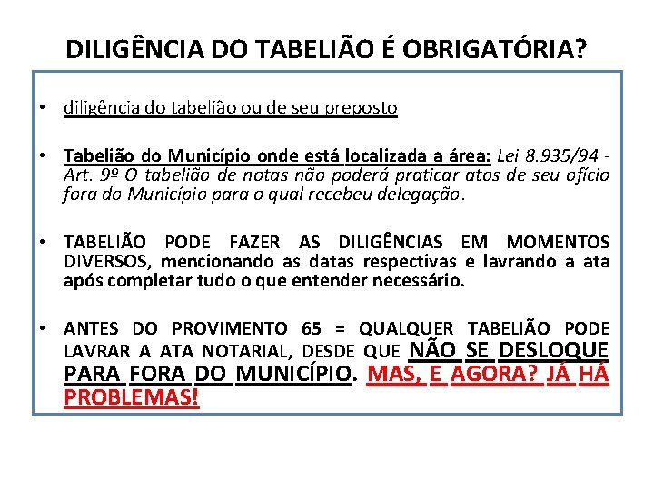 DILIGÊNCIA DO TABELIÃO É OBRIGATÓRIA? • diligência do tabelião ou de seu preposto •