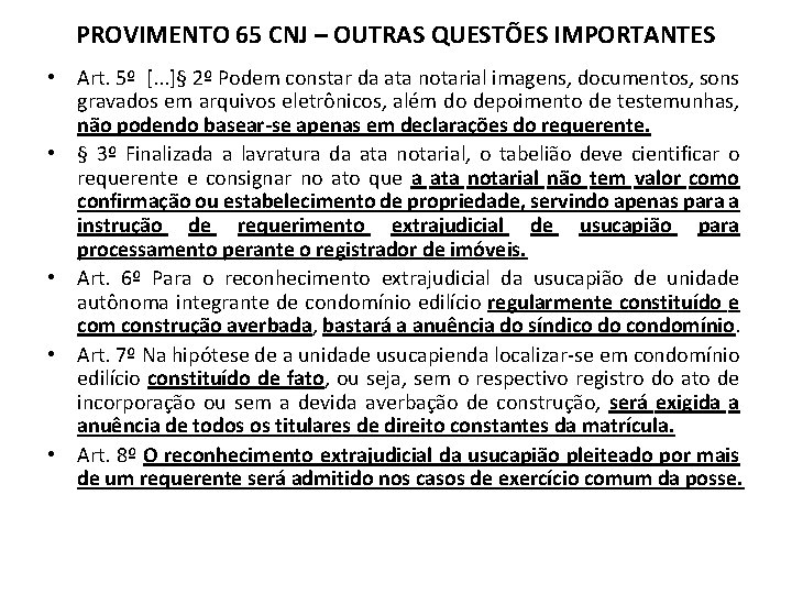 PROVIMENTO 65 CNJ – OUTRAS QUESTÕES IMPORTANTES • Art. 5º [. . . ]§