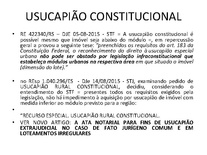 USUCAPIÃO CONSTITUCIONAL • RE 422340/RS – DJE 05 -08 -2015 - STF = A