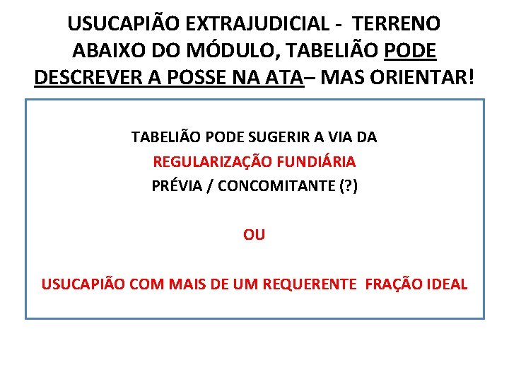USUCAPIÃO EXTRAJUDICIAL - TERRENO ABAIXO DO MÓDULO, TABELIÃO PODE DESCREVER A POSSE NA ATA–