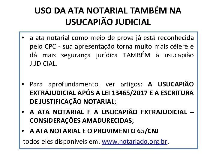 USO DA ATA NOTARIAL TAMBÉM NA USUCAPIÃO JUDICIAL • a ata notarial como meio