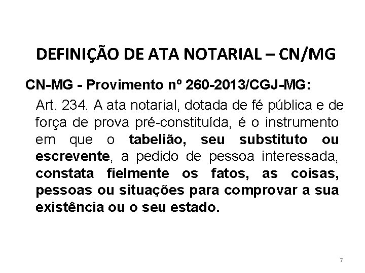 DEFINIÇÃO DE ATA NOTARIAL – CN/MG CN-MG - Provimento nº 260 -2013/CGJ-MG: Art. 234.