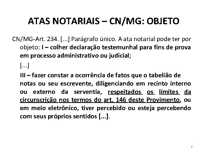 ATAS NOTARIAIS – CN/MG: OBJETO CN/MG-Art. 234. [. . . ] Parágrafo único. A