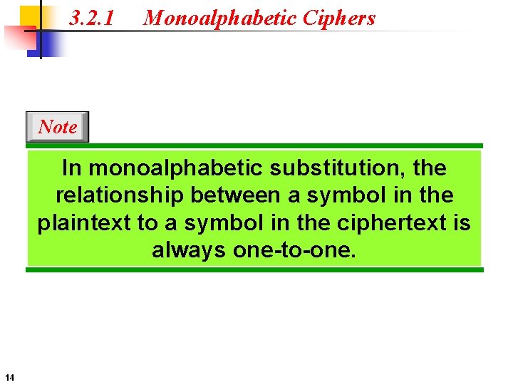 3. 2. 1 Monoalphabetic Ciphers Note In monoalphabetic substitution, the relationship between a symbol