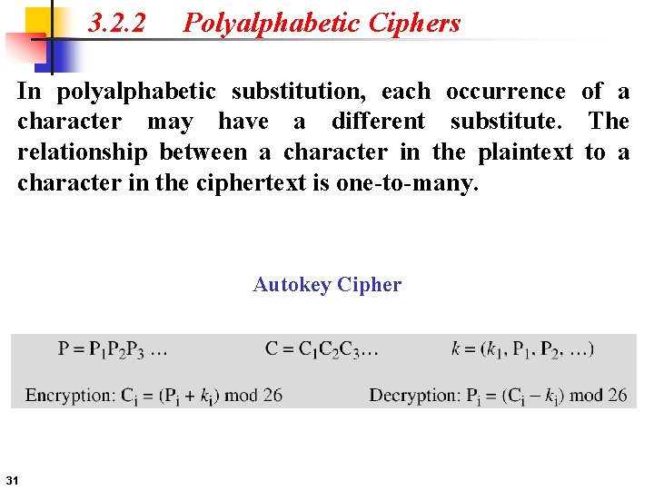 3. 2. 2 Polyalphabetic Ciphers In polyalphabetic substitution, each occurrence of a character may