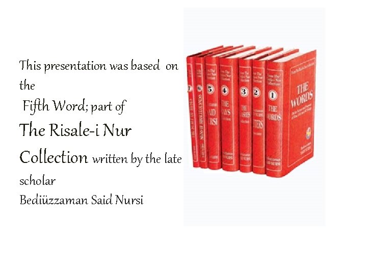 This presentation was based on the Fifth Word; part of The Risale-i Nur Collection
