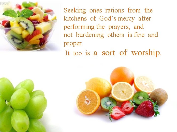 Seeking ones rations from the kitchens of God’s mercy after performing the prayers, and