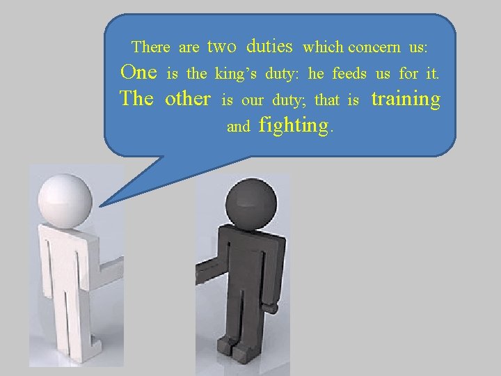 There are two duties which concern us: One is the king’s duty: he feeds