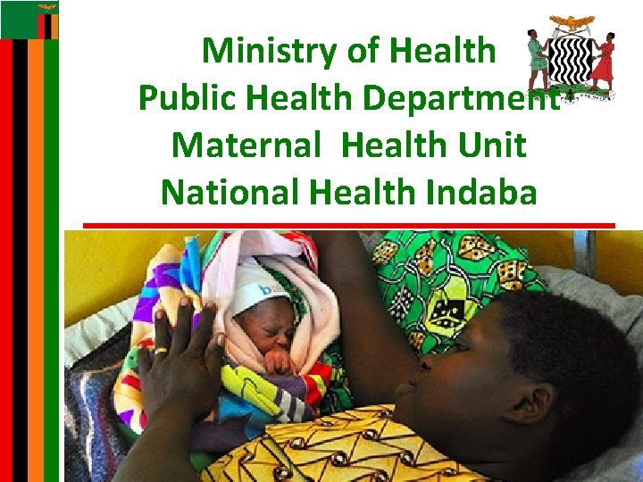 Ministry of Health Public Health Department Maternal Health Unit National Health Indaba 