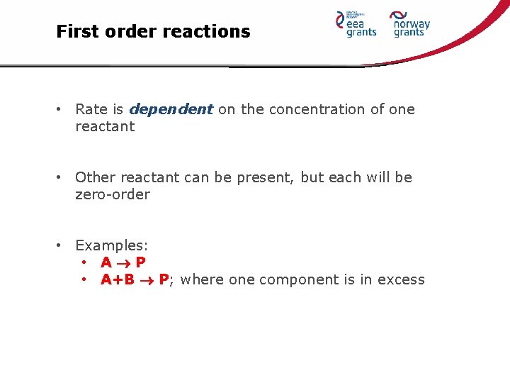 First order reactions • Rate is dependent on the concentration of one reactant •